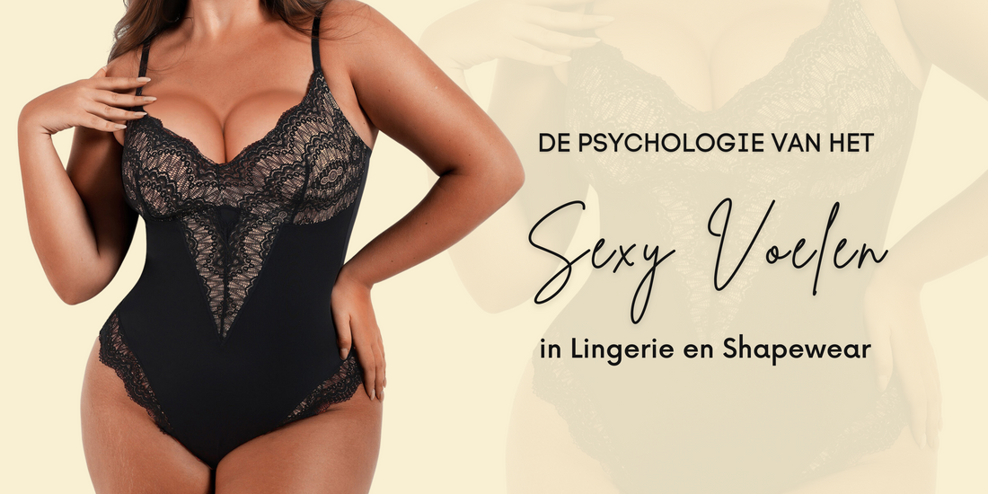 De Psychologie van het Sexy Voelen in Lingerie en Shapewear